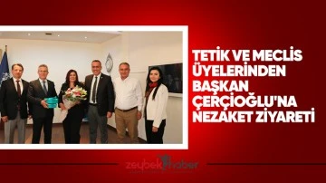 Tetik ve Meclis &Uuml;yelerinden Başkan &Ccedil;er&ccedil;ioğlu&rsquo;na nezaket ziyareti