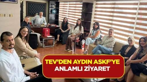 TEV&rsquo;den Aydın ASKF&rsquo;ye anlamlı ziyaret