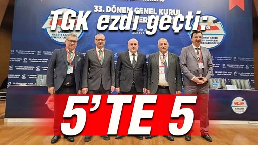 TGK ezdi ge&ccedil;ti: 5'te 5