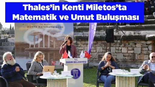 Thales&rsquo;in Kenti Miletos&rsquo;ta Matematik ve Umut Buluşması