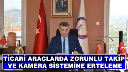 TİCARİ ARA&Ccedil;LARDA ZORUNLU TAKİP VE KAMERA SİSTEMİNE ERTELEME