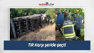 TIR Karşı şeride ge&ccedil;ti