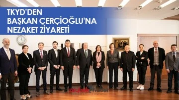TKYD&rsquo;den Başkan &Ccedil;er&ccedil;ioğlu&rsquo;na nezaket ziyareti