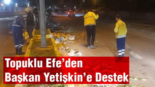 Topuklu Efe&rsquo;den Başkan Yetişkin&rsquo;e Destek