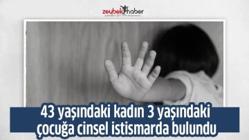 Torbalı&rsquo;da 43 yaşındaki kadın 3 yaşındaki &ccedil;ocuğa cinsel istismarda bulundu