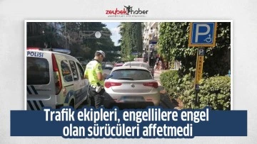 Trafik ekipleri, engellilere engel olan s&uuml;r&uuml;c&uuml;leri affetmedi