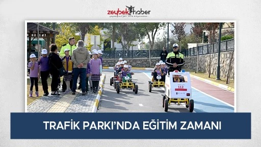 TRAFİK PARKI&rsquo;NDA EĞİTİM ZAMANI