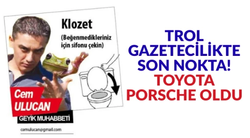 TROL GAZETECİLİKTE SON NOKTA! TOYOTA 'PORSCHE' OLDU