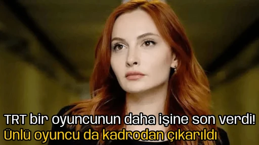 TRT bir oyuncunun daha işine son verdi! &Uuml;nl&uuml; oyuncu da kadrodan &ccedil;ıkarıldı