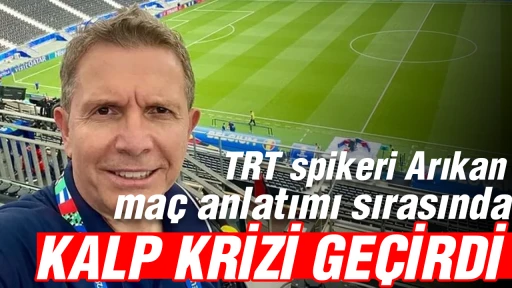 TRT spikeri Arıkan ma&ccedil; anlatımı sırasında kalp krizi ge&ccedil;irdi