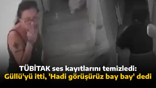 T&Uuml;BİTAK ses kayıtlarını temizledi: G&uuml;ll&uuml;'y&uuml; itti, 'Hadi g&ouml;r&uuml;ş&uuml;r&uuml;z bay bay' dedi
