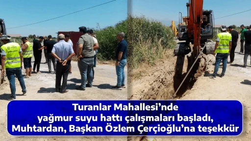 Turanlar Mahallesi’nde yağmur suyu hattı çalışmaları başladı, Muhtardan, Başkan Özlem Çerçioğlu’na teşekkür