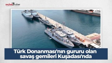 T&uuml;rk Donanması'nın gururu olan savaş gemileri Kuşadası'nda