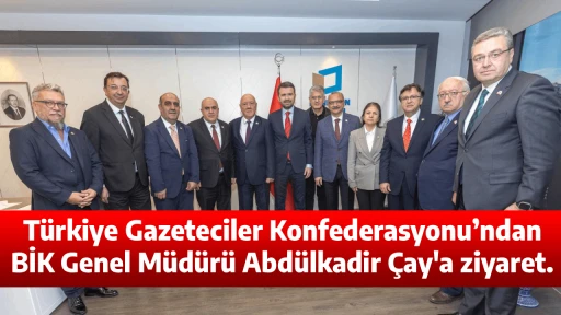 T&uuml;rkiye Gazeteciler Konfederasyonu&rsquo;ndan BİK Genel M&uuml;d&uuml;r&uuml; Abd&uuml;lkadir &Ccedil;ay'a ziyaret.