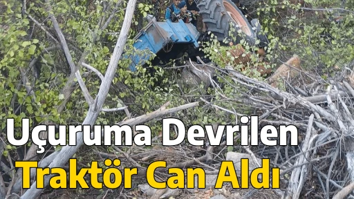  U&ccedil;uruma Devrilen Trakt&ouml;r Can Aldı