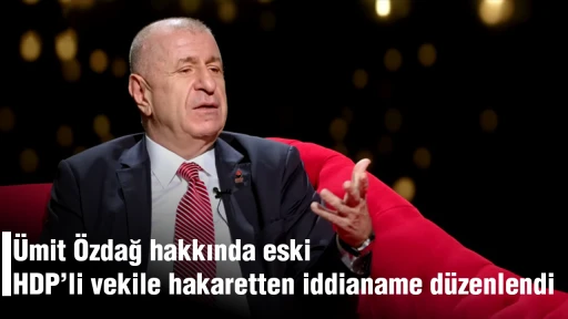 &Uuml;mit &Ouml;zdağ hakkında eski HDP&rsquo;li vekile hakaretten iddianame d&uuml;zenlendi