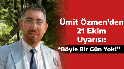 &Uuml;mit &Ouml;zmen&rsquo;den 21 Ekim Uyarısı: &ldquo;B&ouml;yle Bir G&uuml;n Yok!&rdquo;