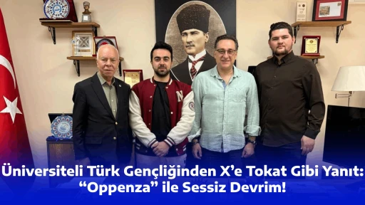 Üniversiteli Türk Gençliğinden X’e Tokat Gibi Yanıt: “Oppenza” ile Sessiz Devrim!