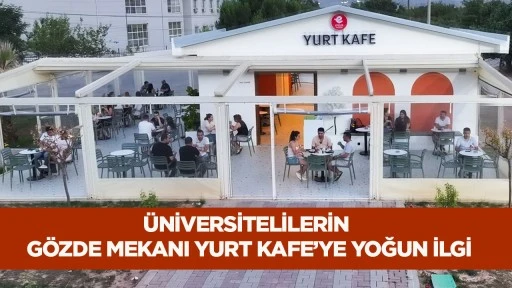 &Uuml;niversitelilerin G&ouml;zde Mekanı Yurt Kafe&rsquo;ye Yoğun İlgi