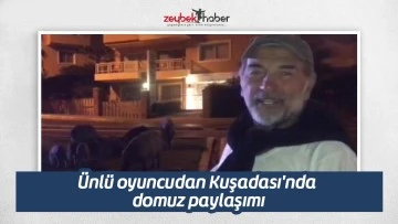 &Uuml;nl&uuml; oyuncudan Kuşadası'nda domuz paylaşımı
