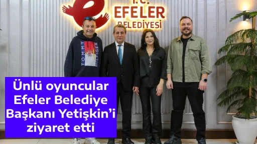 &Uuml;nl&uuml; oyuncular Efeler Belediye Başkanı Yetişkin&rsquo;i ziyaret etti