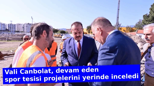 Vali Canbolat, devam eden spor tesisi projelerini yerinde inceledi