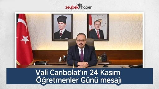 Vali Canbolat'ın 24 Kasım &Ouml;ğretmenler G&uuml;n&uuml; mesajı