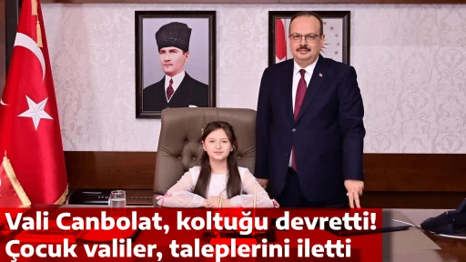 Vali Canbolat, koltuğu devretti! &Ccedil;ocuk valiler, taleplerini iletti