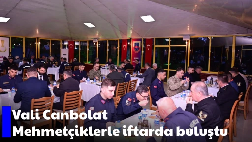 Vali Canbolat, Mehmet&ccedil;iklerle iftarda buluştu