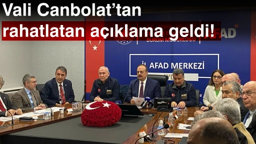 Vali Canbolat&rsquo;tan rahatlatan a&ccedil;ıklama geldi!