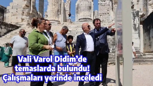 Vali Varol Didim&rsquo;de temaslarda bulundu! &Ccedil;alışmaları yerinde inceledi