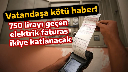 Vatandaşa kötü haber! 750 lirayı geçen elektrik faturası ikiye katlanacak