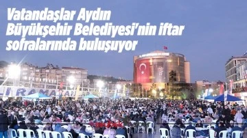 Vatandaşlar Aydın B&uuml;y&uuml;kşehir Belediyesi'nin iftar sofralarında buluşuyor