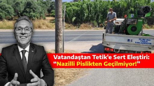 Vatandaştan Tetik'e Sert Eleştiri: &ldquo;Nazilli Pislikten Ge&ccedil;ilmiyor&rdquo;