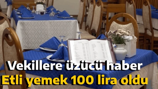 Vekillere &uuml;z&uuml;c&uuml; haber, Etli yemek 100 lira oldu
