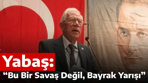 Yabaş: &ldquo;Bu Bir Savaş Değil, Bayrak Yarışı&rdquo;