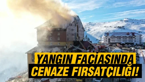 Yangın faciasında cenaze fırsat&ccedil;ılığı!