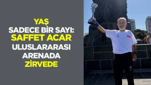 Yaş sadece bir sayı: Saffet Acar uluslararası arenada zirvede