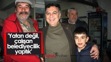 'Yatan değil, &ccedil;alışan belediyecilik yaptık'