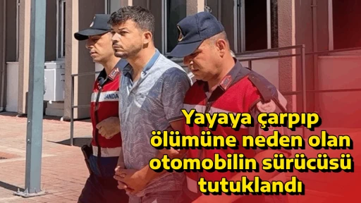 Yayaya &ccedil;arpıp &ouml;l&uuml;m&uuml;ne neden olan otomobilin s&uuml;r&uuml;c&uuml;s&uuml; tutuklandı