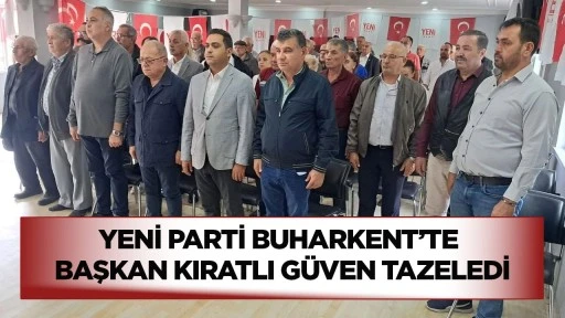Yeni Parti Buharkent'te Başkan Kıratlı g&uuml;ven tazeledi