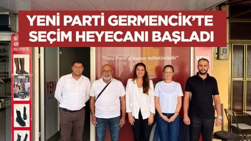 Yeni Parti Germencik&rsquo;te se&ccedil;im heyecanı başladı