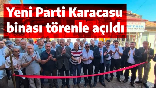 Yeni Parti Karacasu binası t&ouml;renle a&ccedil;ıldı