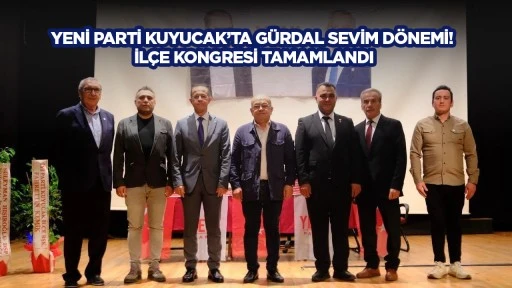 YENİ Parti Kuyucak&rsquo;ta G&uuml;rdal Sevim d&ouml;nemi! İl&ccedil;e kongresi tamamlandı