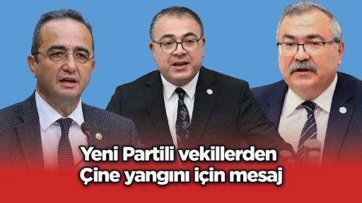 Yeni Partili vekillerden &Ccedil;ine yangını i&ccedil;in mesaj