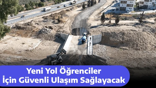 Yeni Yol &Ouml;ğrenciler İ&ccedil;in G&uuml;venli Ulaşım Sağlayacak