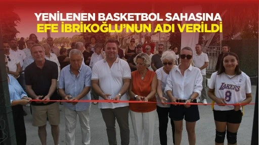 Yenilenen basketbol sahasına Efe İbrikoğlu&rsquo;nun adı verildi