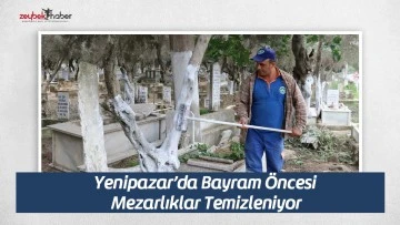 Yenipazar&rsquo;da Bayram &Ouml;ncesi Mezarlıklar Temizleniyor
