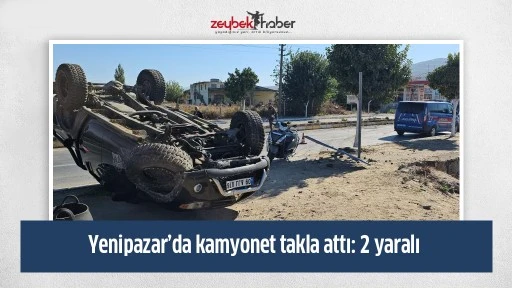 Yenipazar&rsquo;da kamyonet takla attı: 2 yaralı