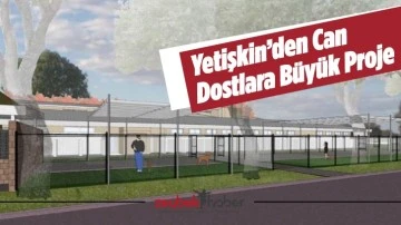 Yetişkin&rsquo;den Can Dostlara B&uuml;y&uuml;k Proje